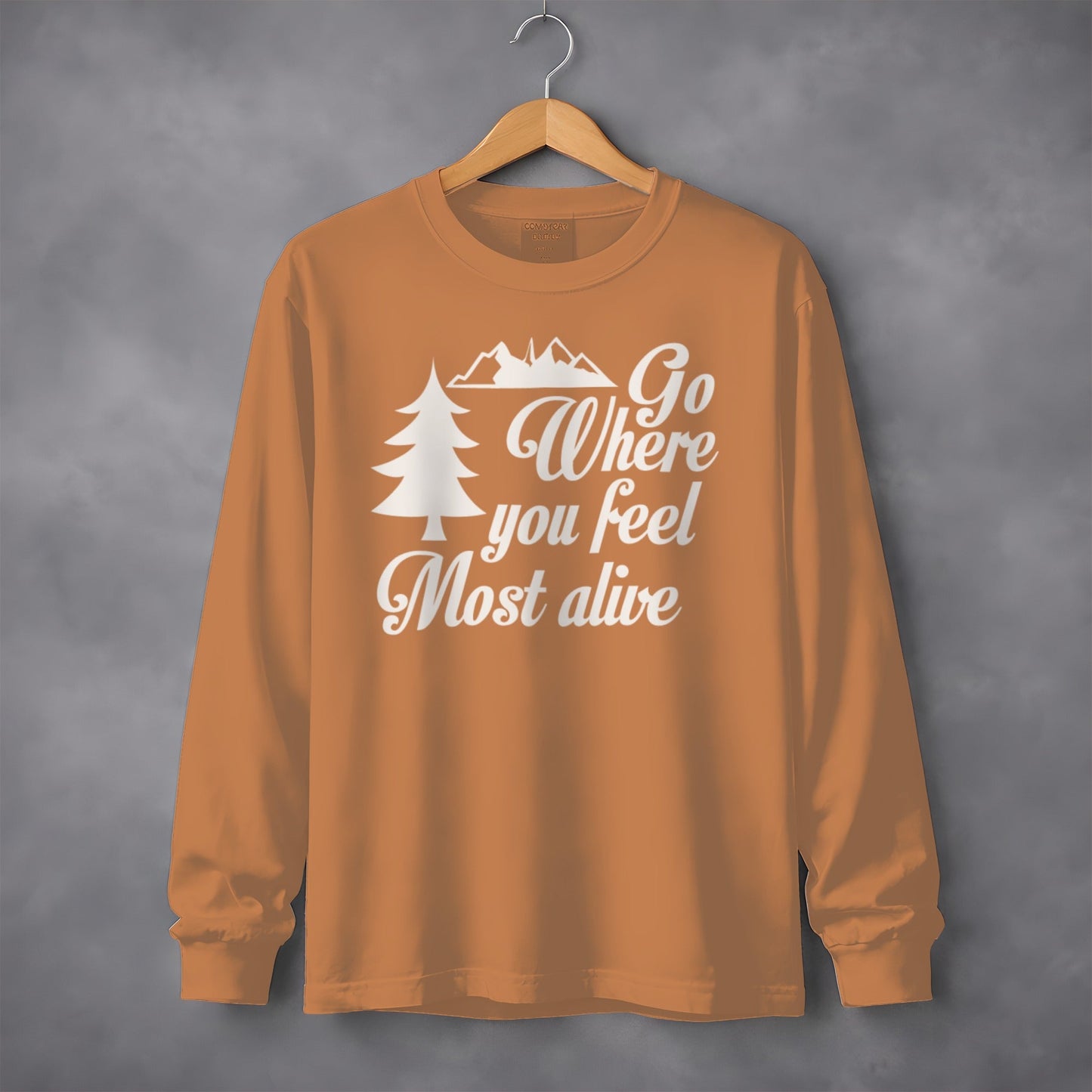 Go Where You Feel Most Alive Outdoors Graphic Long Sleeve T-Shirt