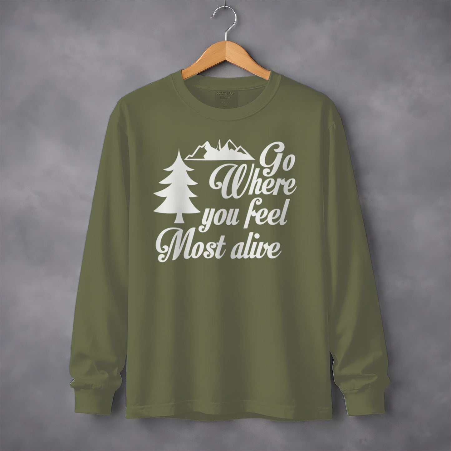 Go Where You Feel Most Alive Outdoors Graphic Long Sleeve T-Shirt