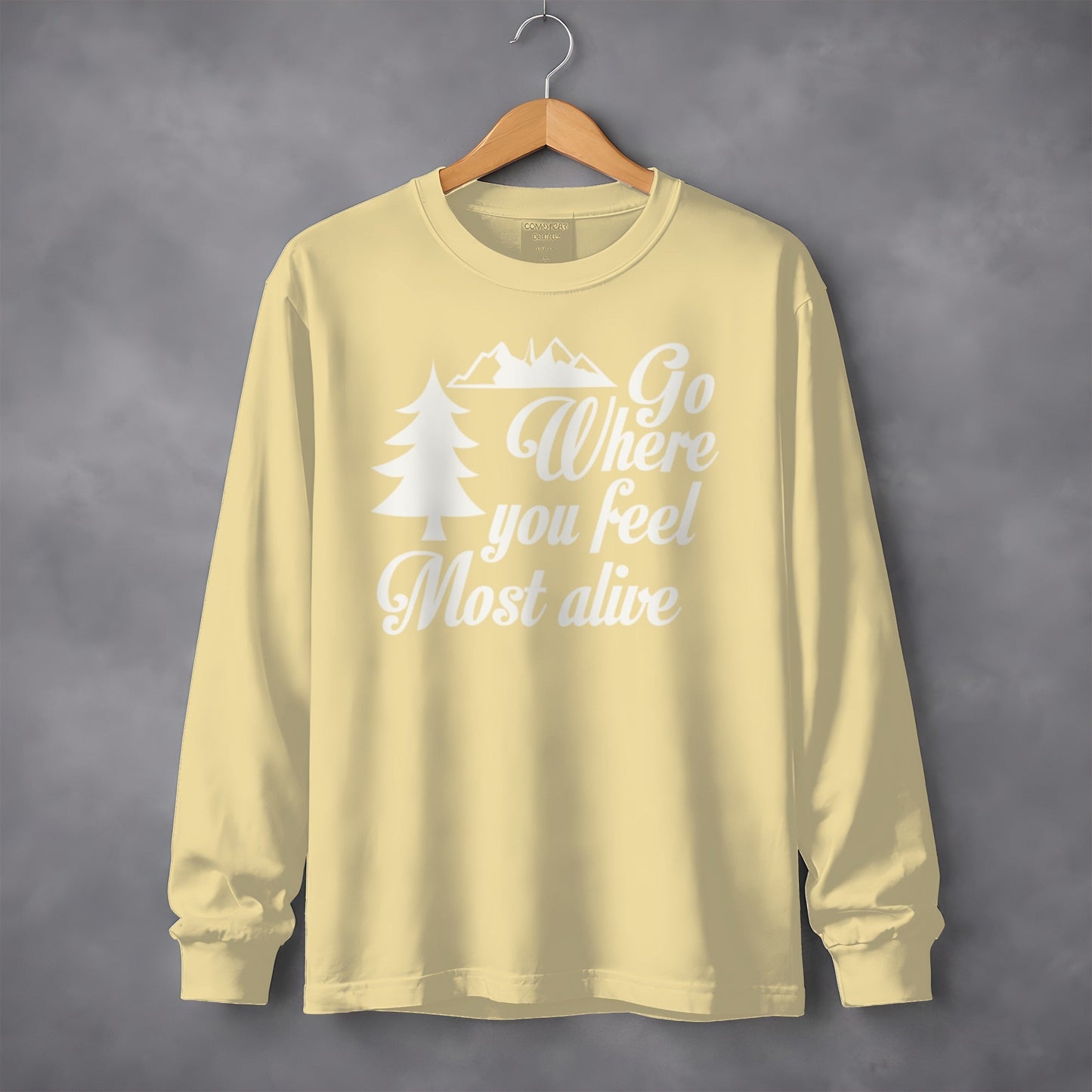 Go Where You Feel Most Alive Outdoors Graphic Long Sleeve T-Shirt