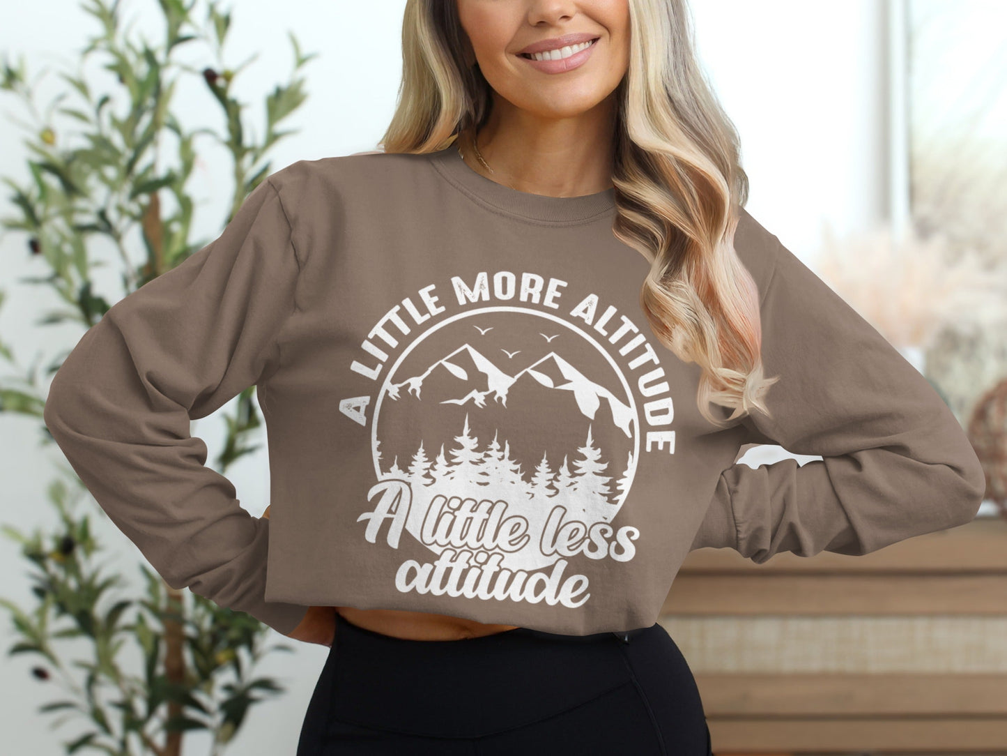 A Little More Altitude A Little Less Attitude Long Sleeve T-Shirt