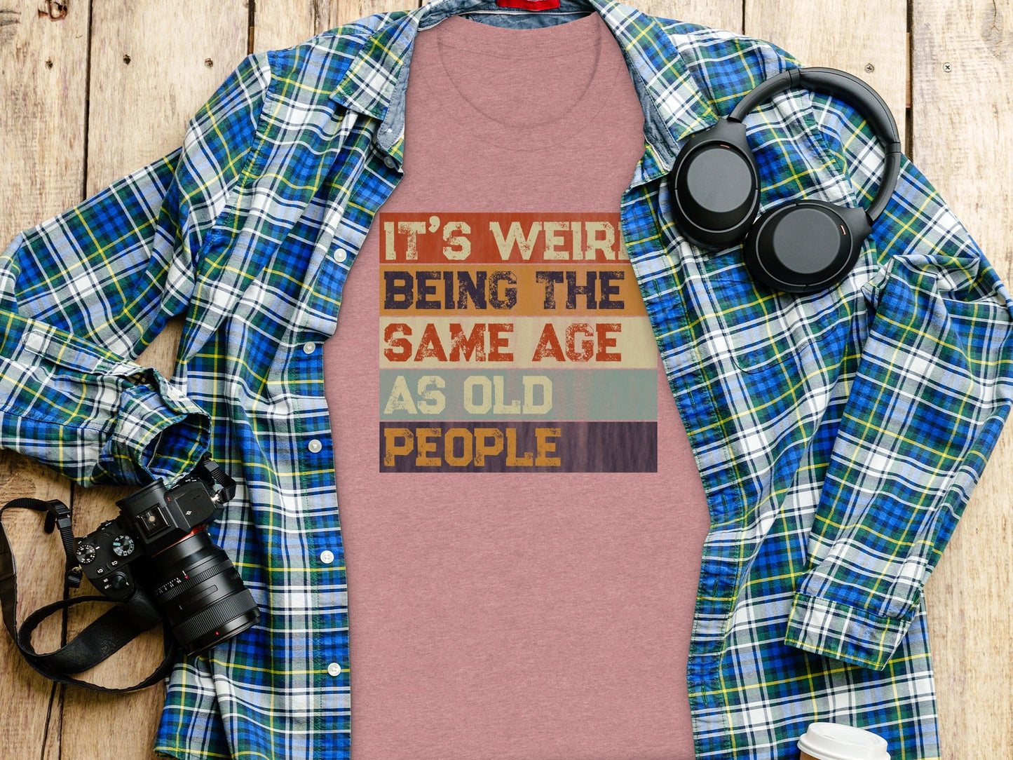 Its Weird Being The Same Age As Old People Funny T-Shirt