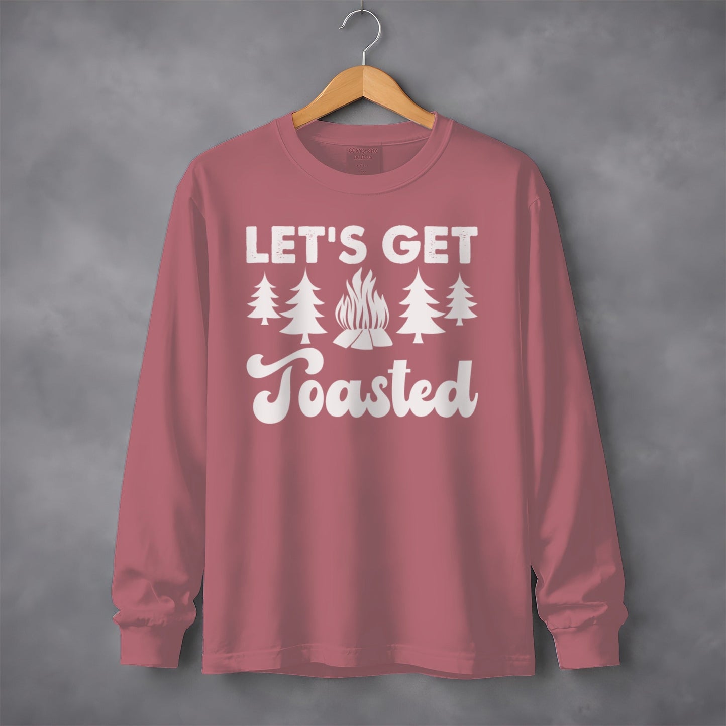 Lets Get Toasted Around Campfire with Trees Long Sleeve T-Shirt
