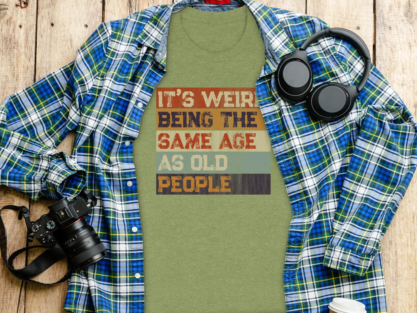 Its Weird Being The Same Age As Old People Funny T-Shirt