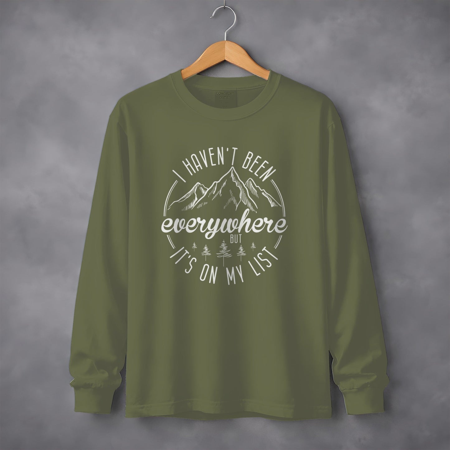 I Haven't Been Everywhere But It's On My List Long Sleeve T-Shirt