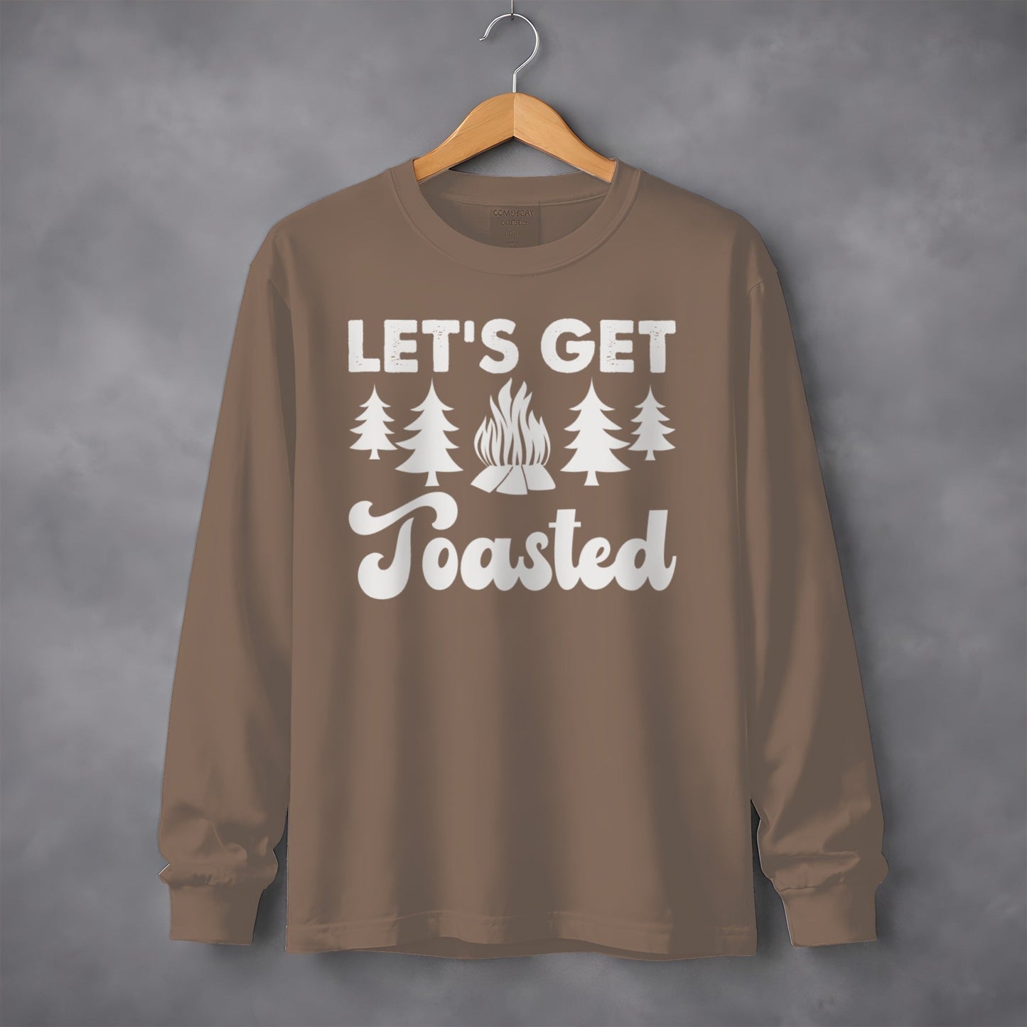 Lets Get Toasted Around Campfire with Trees Long Sleeve T-Shirt