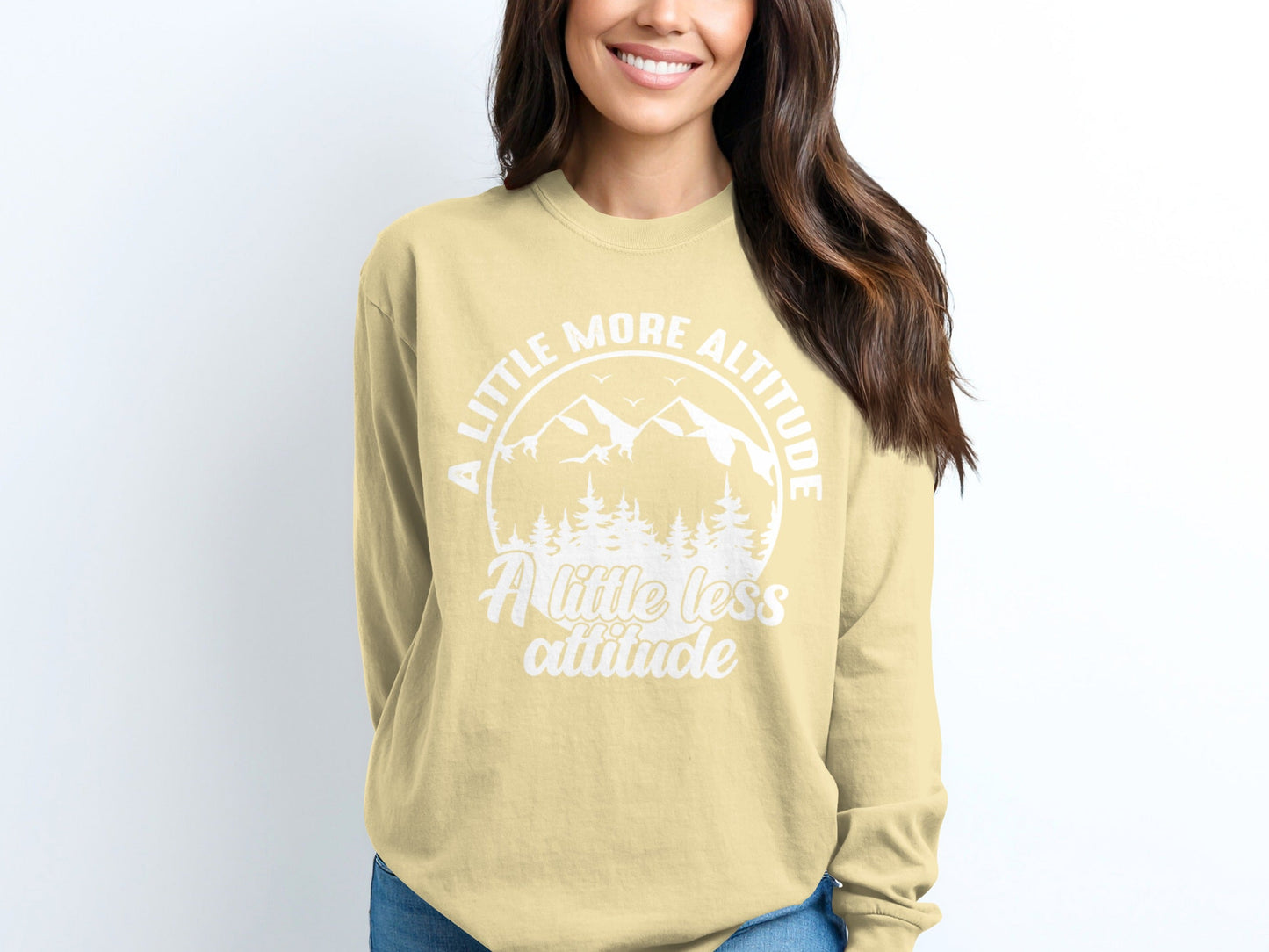 A Little More Altitude A Little Less Attitude Long Sleeve T-Shirt