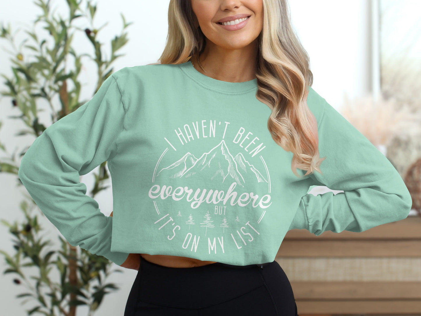 I Haven't Been Everywhere But It's On My List Long Sleeve T-Shirt